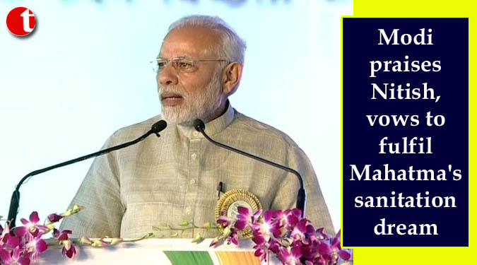 Modi praises Nitish, vows to fulfil Mahatma’s sanitation dream