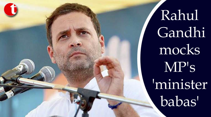 Rahul Gandhi mocks MP's 'minister babas'