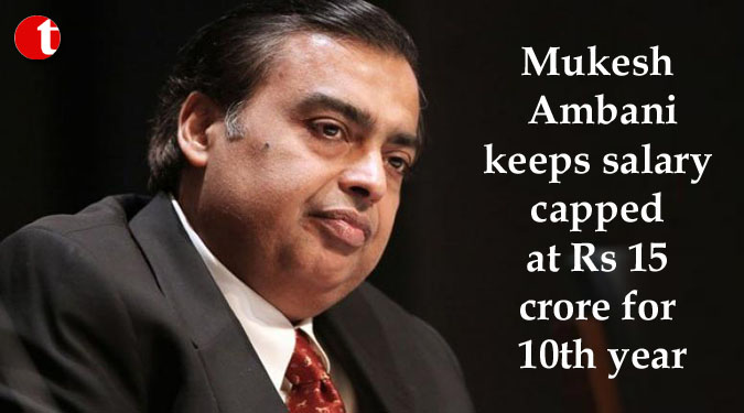 Mukesh Ambani keeps salary capped at Rs 15 crore for 10th year