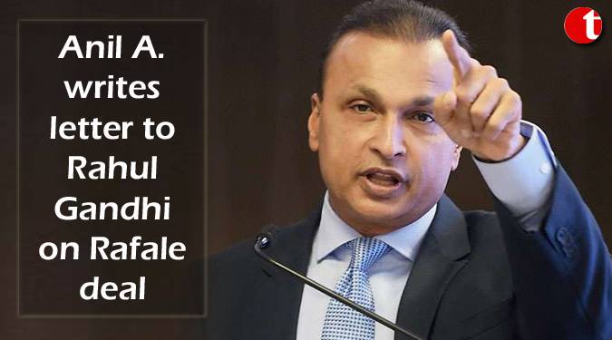 Anil Ambani writes letter to Rahul Gandhi on Rafale deal