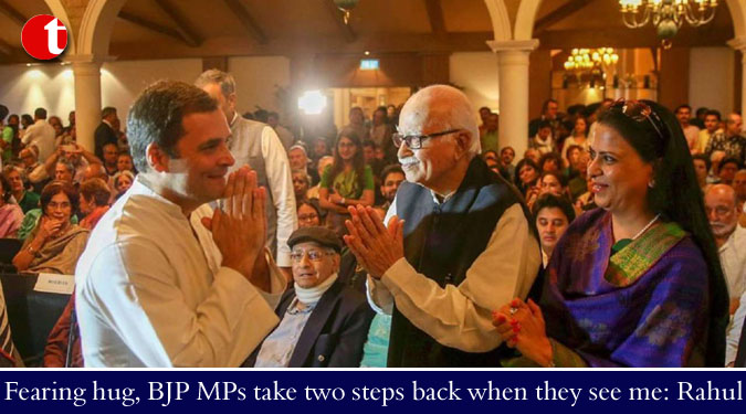 Fearing hug, BJP MPs take two steps back when they see me: Rahul
