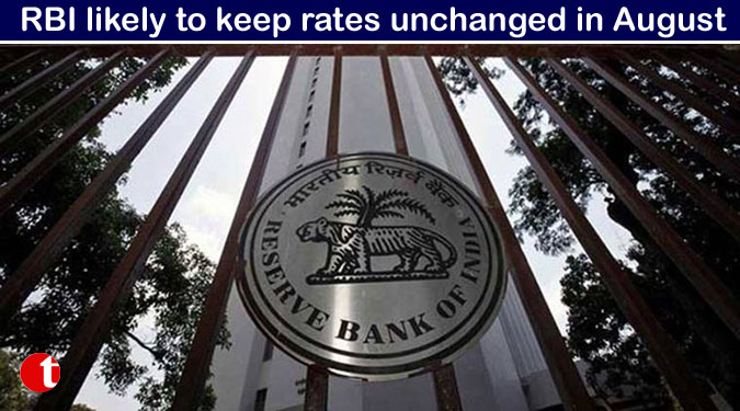 RBI likely to keep rates unchanged in August