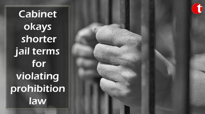 Cabinet okays shorter jail terms for violating prohibition law