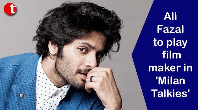 Ali Fazal to play filmmaker in 'Milan Talkies'