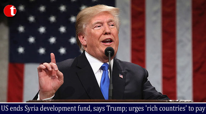 US ends Syria development fund, says Trump; urges 'rich countries' to pay