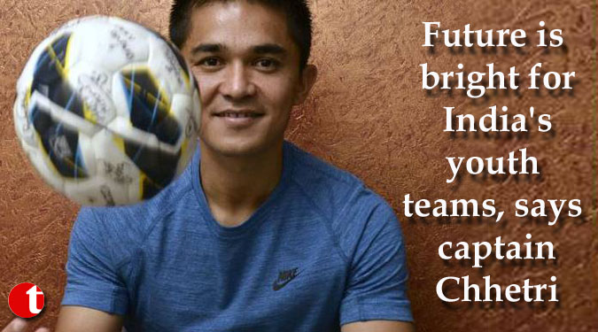 Future is bright for India's youth teams, says captain Chhetri