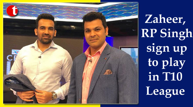 Zaheer, RP Singh sign up to play in T10 League