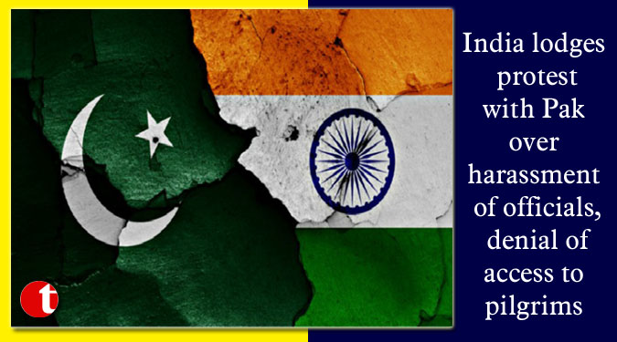 India lodges protest with Pak over harassment of officials, denial of access to pilgrims
