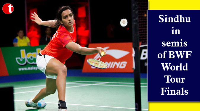 Sindhu in semis of BWF World Tour Finals