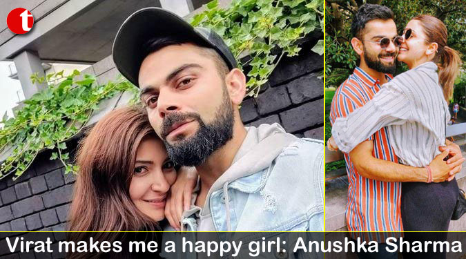 Virat makes me a happy girl: Anushka Sharma