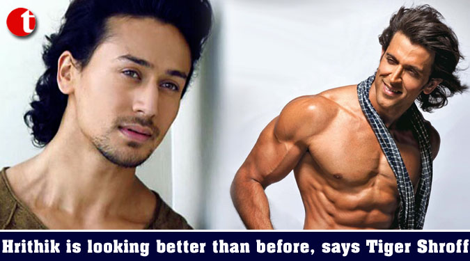 Hrithik is looking better than before, says Tiger Shroff