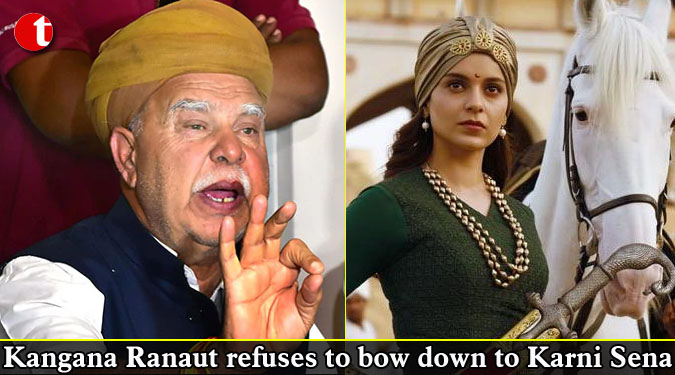 Kangana Ranaut refuses to bow down to Karni Sena