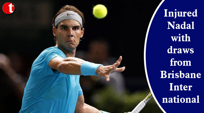 Injured Nadal withdraws from Brisbane International