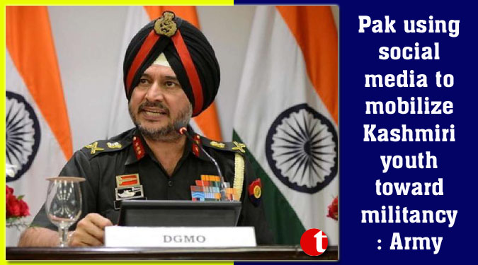 Pak using social media to mobilize Kashmiri youth toward militancy: Army