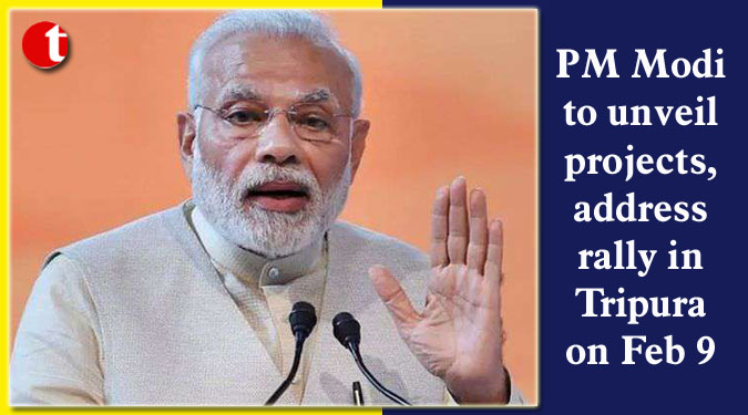 PM to unveil projects, address rally in Tripura on Feb 9
