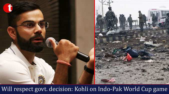 Will respect government decision: Kohli on Indo-Pak World Cup game