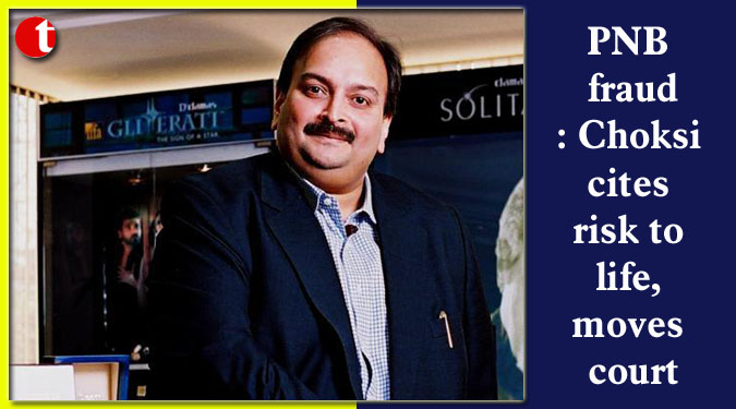 PNB fraud: Choksi cites risk to life, moves court