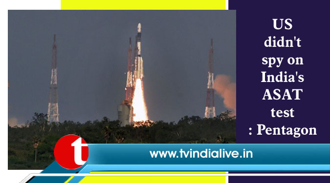 US didn't spy on India's ASAT test: Pentagon