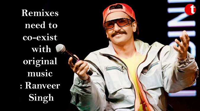 Remixes need to co-exist with original music: Ranveer Singh