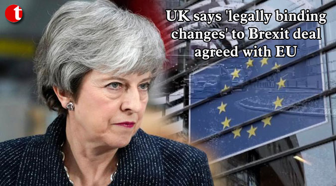 UK says 'legally binding changes' to Brexit deal agreed with EU