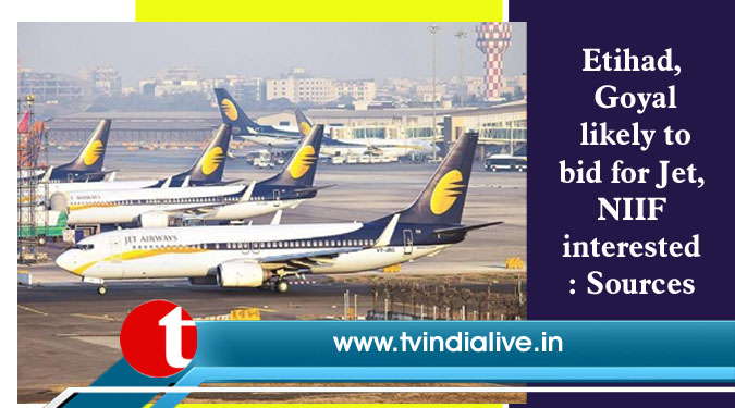 Etihad, Goyal likely to bid for Jet, NIIF interested: Sources