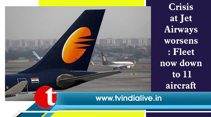 Crisis at Jet Airways worsens: Fleet now down to 11 aircraft