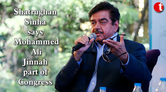 Shatrughan Sinha says Mohammed Ali Jinnah part of Congress