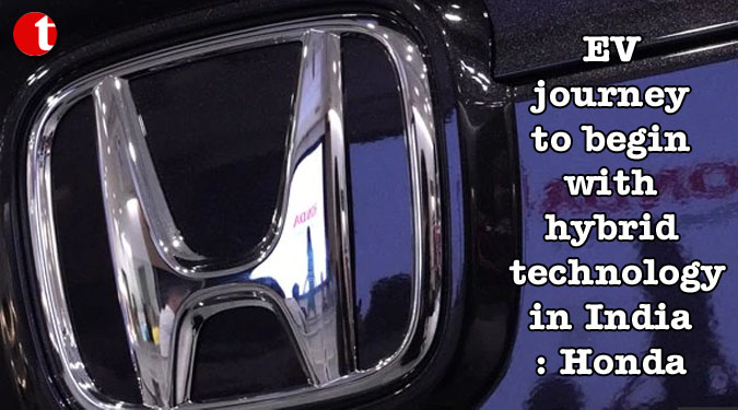 EV journey to begin with hybrid technology in India: Honda