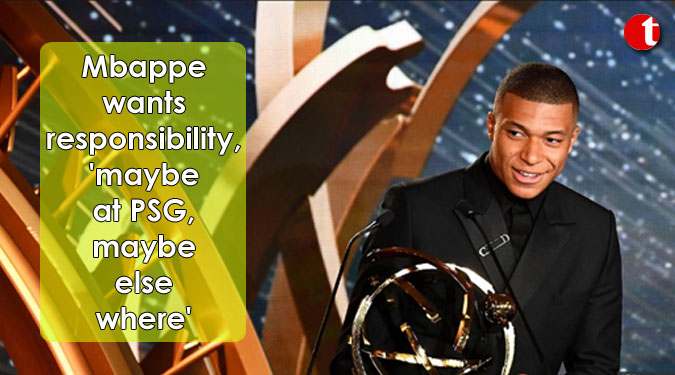 Mbappe wants responsibility, 'maybe at PSG, maybe elsewhere'