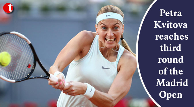 Petra Kvitova reaches third round of the Madrid Open