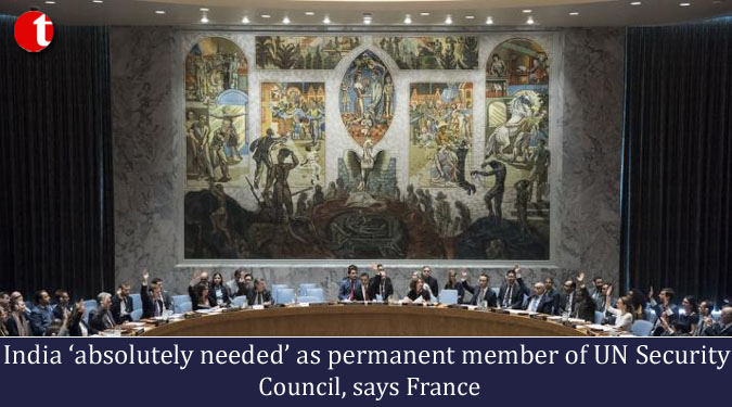 India ‘absolutely needed’ as permanent member of UN Security Council, says France