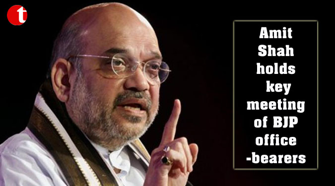 Amit Shah holds key meeting of BJP office-bearers