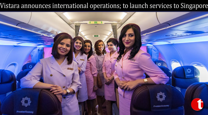 Vistara announces international operations; to launch services to Singapore