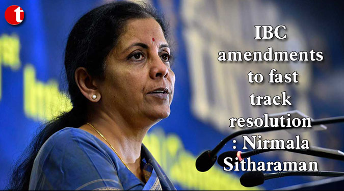 IBC amendments to fast track resolution: Sitharaman