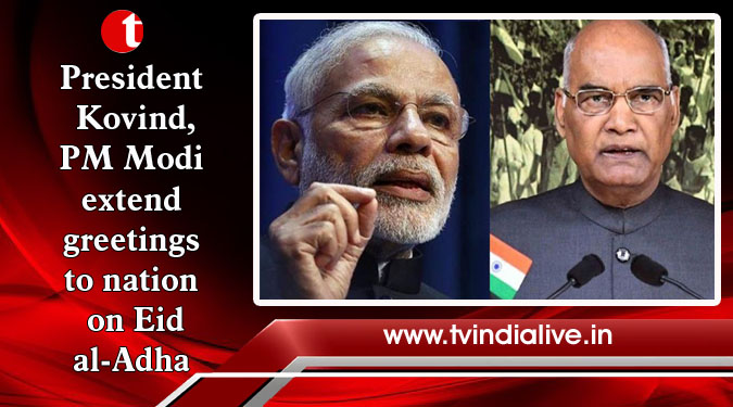 President Kovind, PM Modi extend greetings to nation on Eid al-Adha