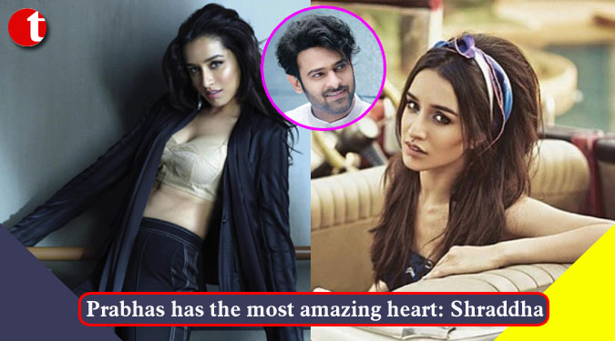 Prabhas has the most amazing heart: Shraddha