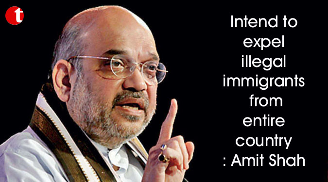 Intend to expel illegal immigrants from entire country: Amit Shah
