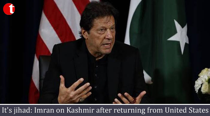 It's jihad: Imran on Kashmir after returning from United States