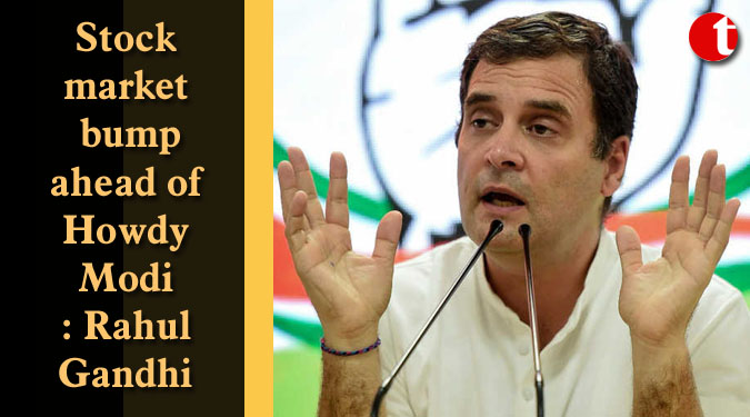 Stock market bump ahead of Howdy Modi: Rahul Gandhi