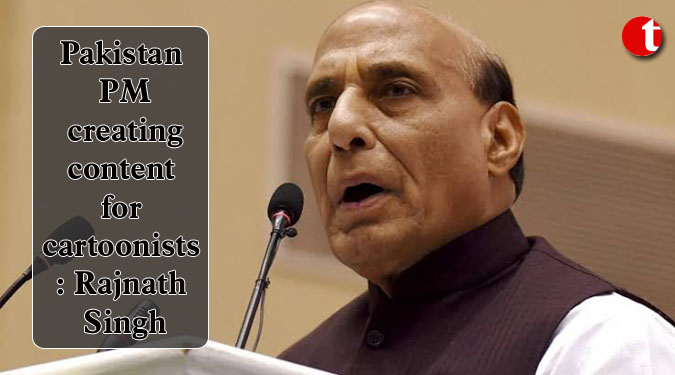 Pakistan PM creating content for cartoonists: Rajnath Singh