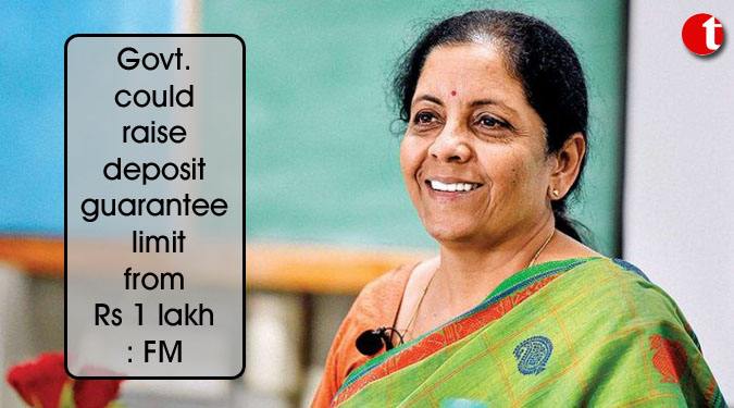 Govt. could raise deposit guarantee limit from Rs 1 lakh: FM