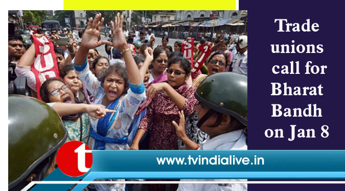 Trade unions call for Bharat Bandh on January 8
