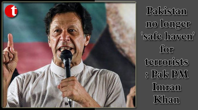 Pakistan no longer 'safe haven' for terrorists: Imran Khan