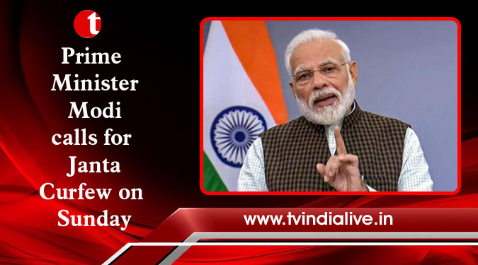 Prime Minister Modi calls for Janta Curfew on Sunday