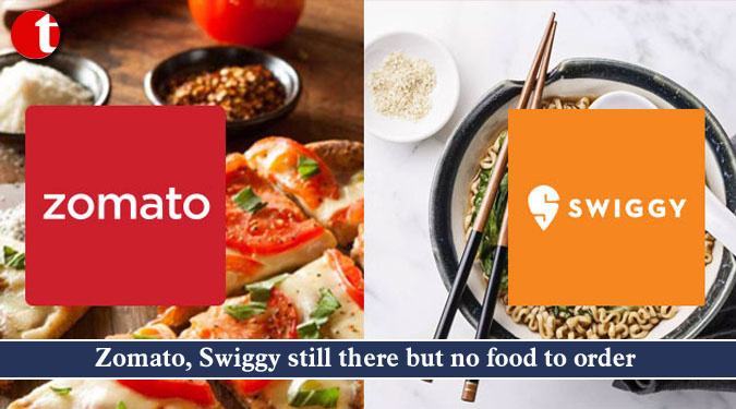 Zomato, Swiggy still there but no food to order