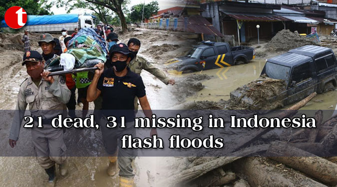 21 dead, 31 missing in Indonesia flash floods