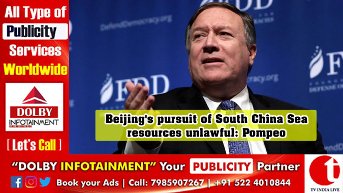 Beijing's pursuit of South China Sea resources unlawful: Pompeo