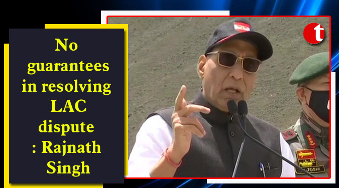 No guarantees in resolving LAC dispute: Rajnath Singh