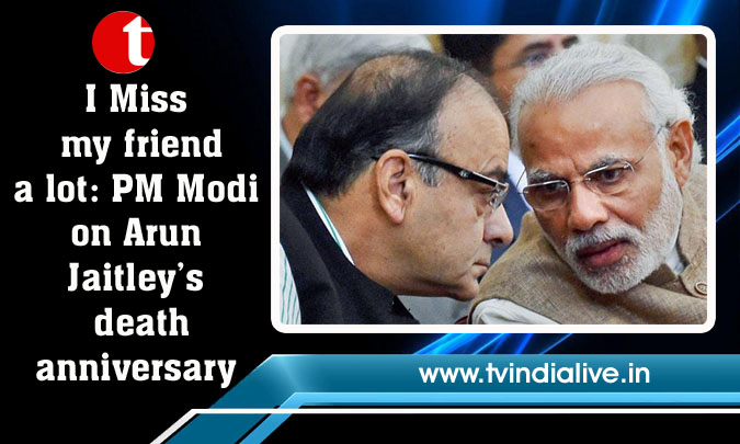 I Miss my friend a lot: PM Modi on Arun Jaitley’s death anniversary