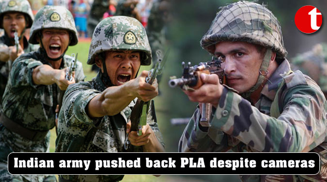 Indian army pushed back PLA despite cameras